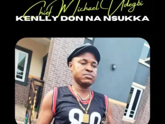 Chief Michael Udegbi  Kenlly Don Na Nsukka