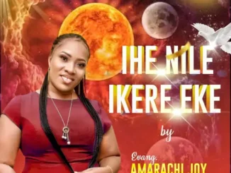 Amarachi Joy – Ihe Nile Ikere Eke