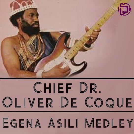 Chief Dr. Oliver De Coque – Egena Asili Medley