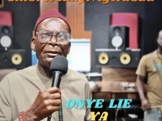 Chief Ifeanyi Agwuedu – Onye Lie Ya Lote Nwanne Ya
