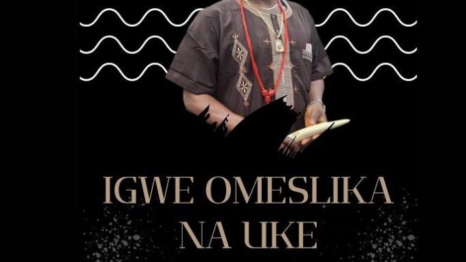 Chief Michael Udegbi – Igwe Omeslika Na Uke