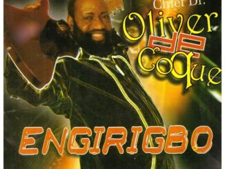 Chief Oliver De Coque – Engirigbo