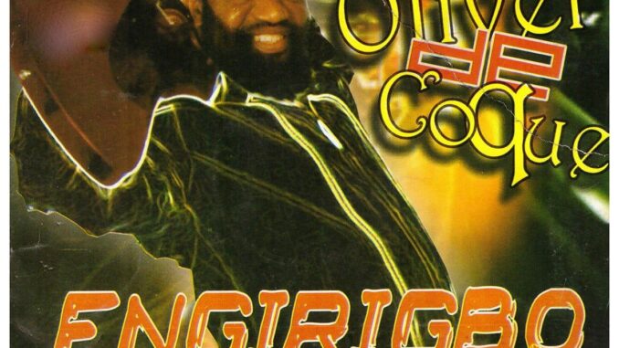 Chief Oliver De Coque – Engirigbo