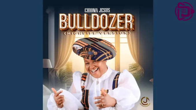 Chioma Jesus – Bulldozer (Highlife Version)
