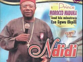 Emeka Morocco Maduka – Ndidi Bu Ogwu Enu Uwa