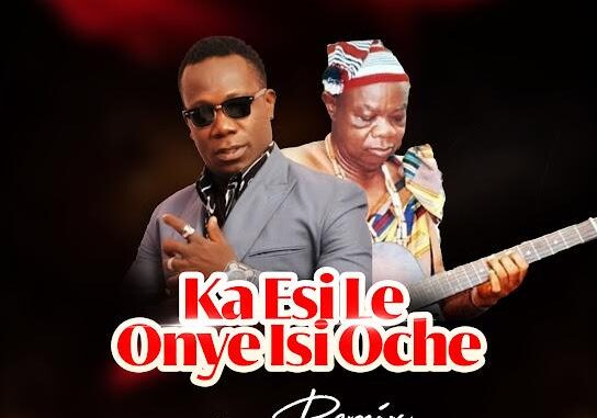 Mike Ejeagha – Ka Esi Le Onye Isi Oche (Duncan Mighty Remix) ft. Duncan Mighty
