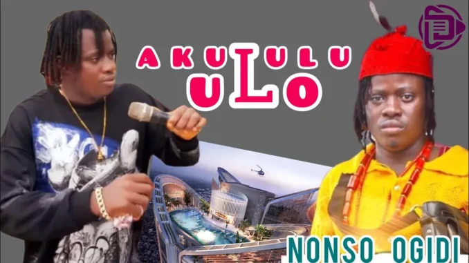 Nonso Ogidi – Akulu Ulo