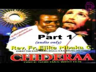 Rev Fr Ejike Mbaka – Chideraa (Once God Has Written)