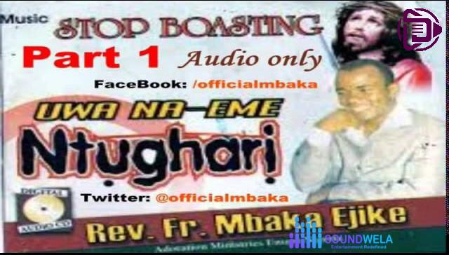 Rev Fr. Ejike Mbaka – Ụwa na-eme Ntụgharị (Part 1)