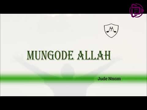 Sir Jude Nnam – Mungode Allah
