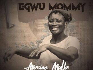 Apacino Mulla – Egwu Mommy