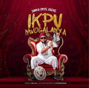 Janka Onye Ogene  Ikpu Nwogalanya