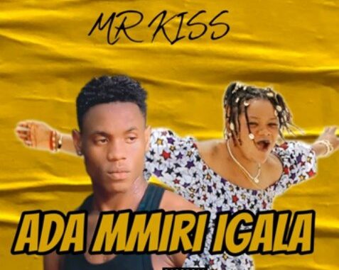 Mr kiss – Ada Mmiri Igala